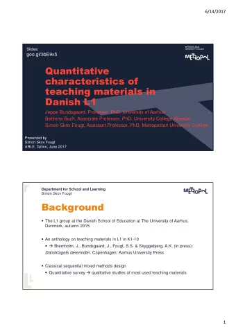 Quantitative  characteristics of  teaching materials in  Danish L1  Jeppe Bundsgaard, Professor,