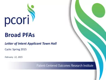 Broad PFAs  Letter of Intent Applicant Town Hall  Cycle: Spring 2015  February  12, 2015  Agenda
