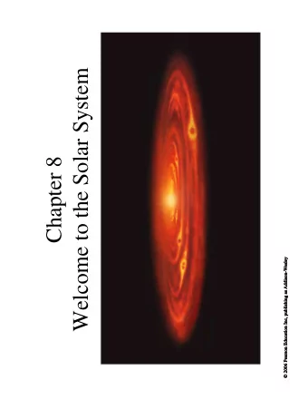 Welcome to the Solar System  Chapter 8  8.1 The Search for Origins   Our goals for learning