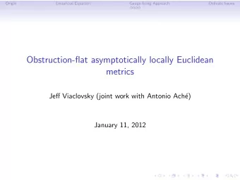 Obstruction-flat asymptotically locally Euclidean  metrics  Jeff Viaclovsky (joint work with