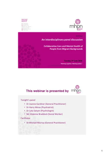This webinar is presented by Tonights panel  Dr Joanne Gardiner (General Practitioner)  Dr