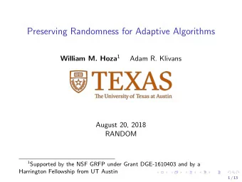 Preserving Randomness for Adaptive Algorithms William M. Hoza 1  Adam R. Klivans  August 20, 2018