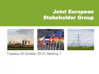 Joint E  oint Eur  uropean  opean  Stak  takeholder  eholder Group  oup  Tuesday 20 October 2015: