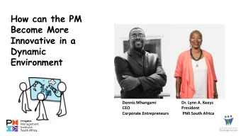 Innovative in a  Dynamic  Environment  Dennis Mhangami  Dr. Lynn A. Keeys  CEO  President