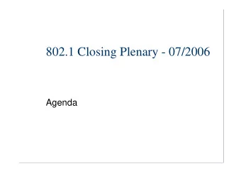 802.1 Closing Plenary - 07/2006  Agenda  Administrative stuff  Officers   Chair: Tony Jeffree