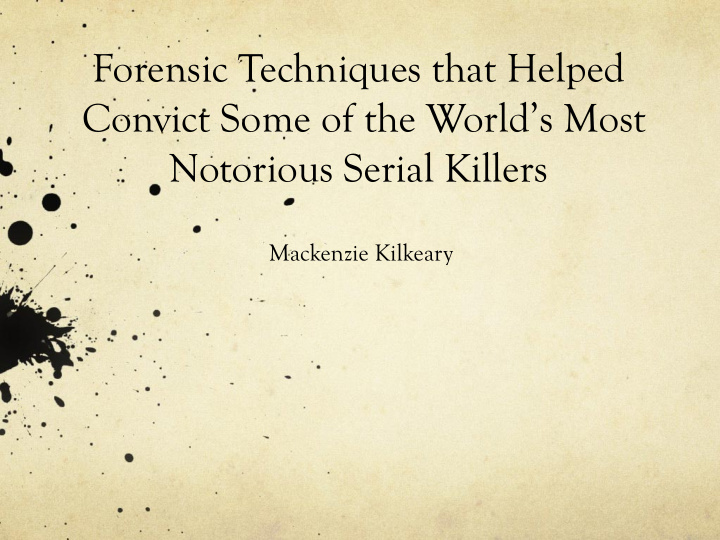 forensic techniques that helped convict some of the world