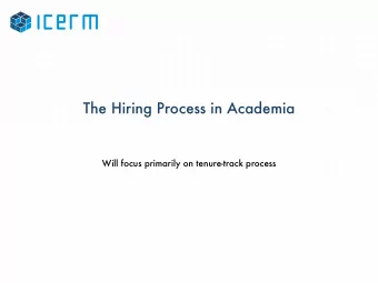 The Hiring Process in Academia  Will focus primarily on tenure-track process  Hiring process
