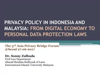 PRIVACY POLICY IN INDONESIA AND  MALAYSIA: FROM DIGITAL ECONOMY TO  PERSONAL DATA PROTECTION LAWS