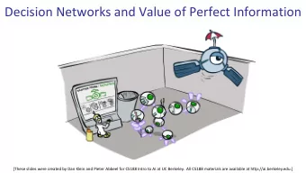 Decision Networks and Value of Perfect Information  [These slides were created by Dan Klein and