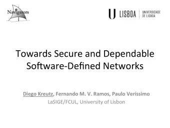 Towards  Secure  and  Dependable   So2ware-Defined  Networks   Diego