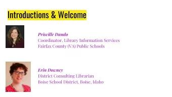 Introductions &amp; Welcome  Priscille Dando  Coordinator, Library Information Services  Fairfax