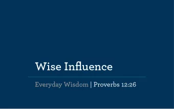 Wise Influence  Everyday Wisdom | Proverbs 12:26  Your Frontline is the place where you spend