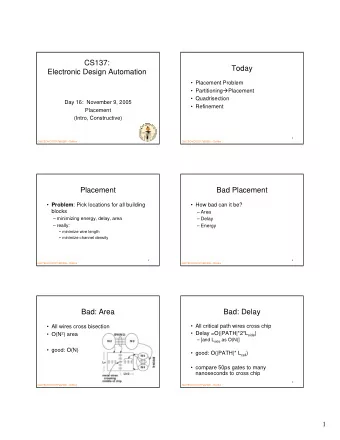 CS137:  Today  Electronic Design Automation   Placement Problem  Partitioning  Placement