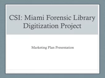 CSI: Miami Forensic Library  Digitization Project  Marketing Plan Presentation  Product Development