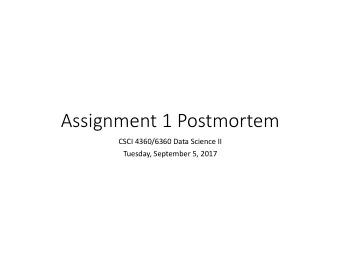 Assignment 1 Postmortem  CSCI 4360/6360 Data Science II  Tuesday, September 5, 2017  Poll Review