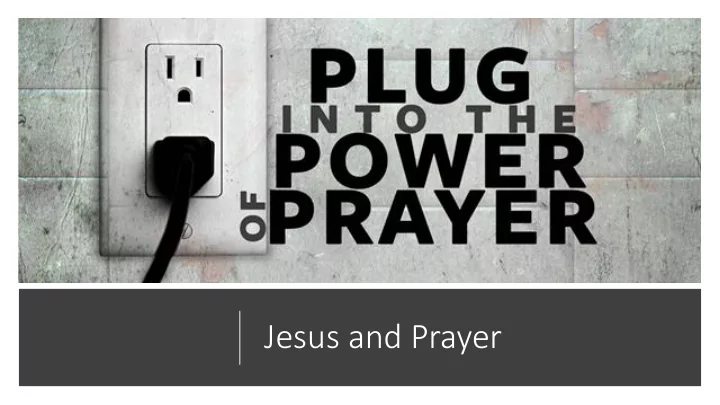 jesus and prayer jesus prayed in in quie iet pla laces