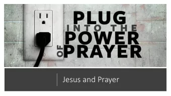 Jesus and Prayer  Jesus prayed in  in quie  iet pla  laces  Very early in the morning, while  it
