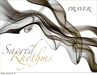 Sacred Rhy t ms  Friday, January 24, 14  Friday, January 24, 14  Therefore, I urge you, brothers