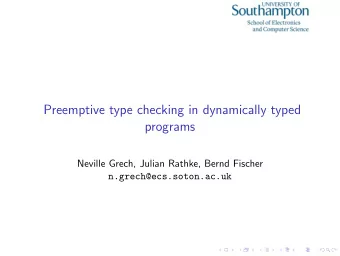 Preemptive type checking in dynamically typed  programs  Neville Grech, Julian Rathke, Bernd