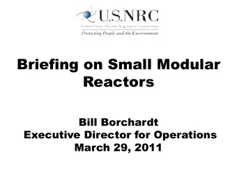 Briefing on Small Modular  Reactors  Bill Borchardt  Executive Director for Operations  March 29,