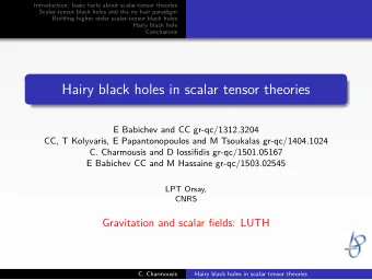 Hairy black holes in scalar tensor theories  E Babichev and CC gr-qc/1312.3204  CC, T Kolyvaris, E