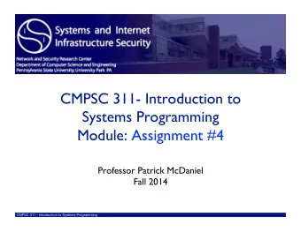 CMPSC 311- Introduction to  Systems Programming  Module: Assignment #4  Professor Patrick McDaniel