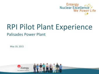 RPI Pilot Plant Experience  Palisades Power Plant  May 19, 2015 Introduction  Entergy Interest