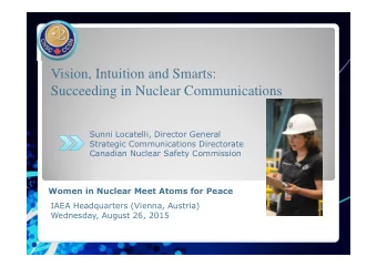 Vision, Intuition and Smarts:  Succeeding in Nuclear Communications  Sunni Locatelli, Director