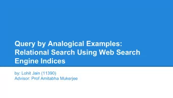 Query by Analogical Examples:  Relational Search Using Web Search  Engine Indices  by: Lohit Jain