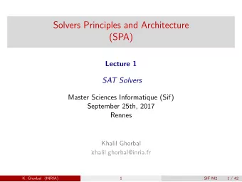 Solvers Principles and Architecture  (SPA)  Lecture 1  SAT Solvers  Master Sciences Informatique