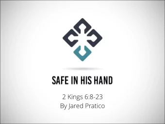 2 Kings 6:8-23  By Jared Pratico  Three characteristics of our sovereign  Protector:  Three