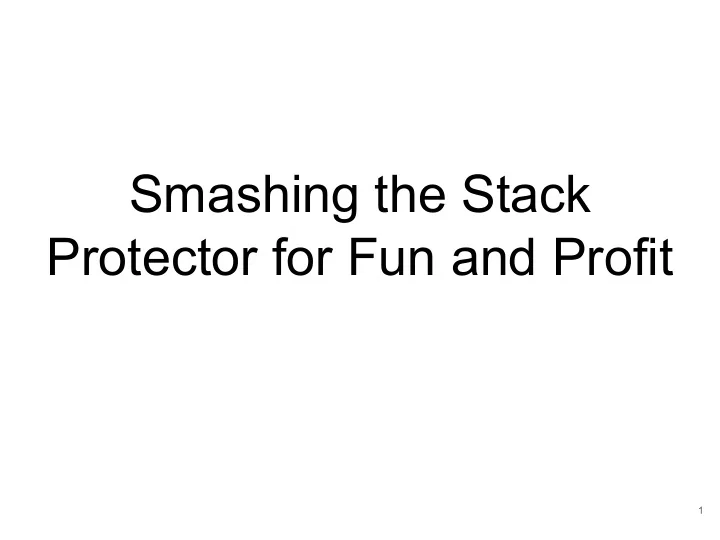 smashing the stack protector for fun and profit