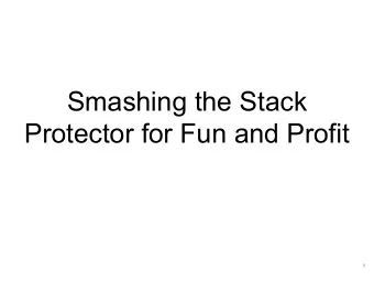 Smashing the Stack  Protector for Fun and Profit  1  1996: Smashing The Stack for Fun and Profit