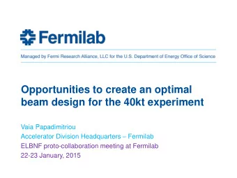 Opportunities to create an optimal  beam design for the 40kt experiment  Vaia Papadimitriou
