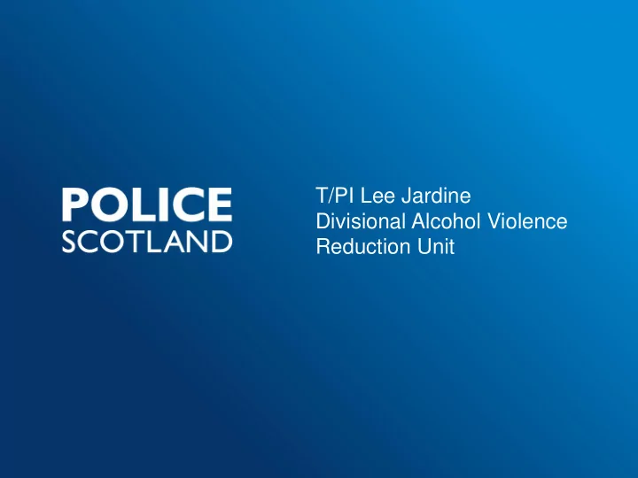 t pi lee jardine divisional alcohol violence reduction