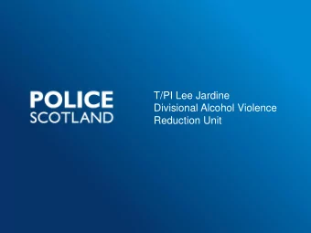 T/PI Lee Jardine  Divisional Alcohol Violence  Reduction Unit  ALCOHOL   Institute of Alcohol