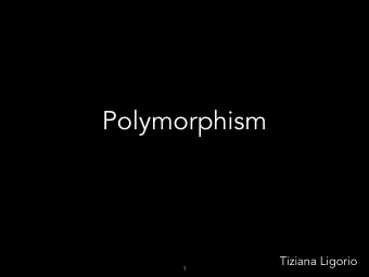 Polymorphism  Tiziana Ligorio  1  Todays Plan  Inheritance Recap  Polymorphism  2