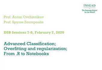 Advanced Classification;  Overfitting and regularization;  From .R to Notebooks  Structure of the