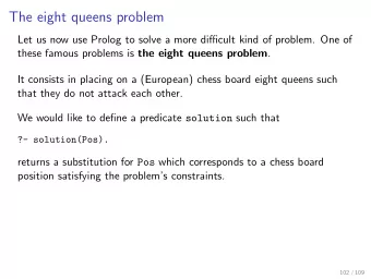 The eight queens problem  Let us now use Prolog to solve a more difficult kind of problem. One of
