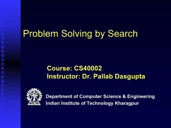 Problem Solving by Search  Problem Solving by Search  Course: CS40002  Course: CS40002  Instructor: