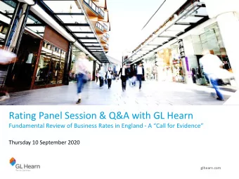 Rating Panel Session &amp; Q&amp;A with GL Hearn Fundamental Review of Business Rates in England -