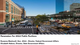 Parameters For ASLA Public Positions  Roxanne Blackwell, Hon. ASLA - Director, Federal Government