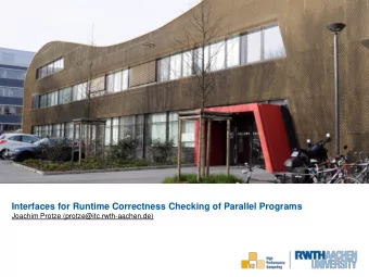 Interfaces for Runtime Correctness Checking of Parallel Programs  Joachim Protze