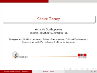 Choice Theory  Amanda Stathopoulos  amanda.stathopoulos@epfl.ch  Transport and Mobility Laboratory,