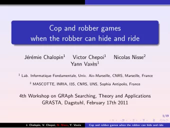 Cop and robber games  when the robber can hide and ride emie Chalopin 1 Victor Chepoi 1 Nicolas