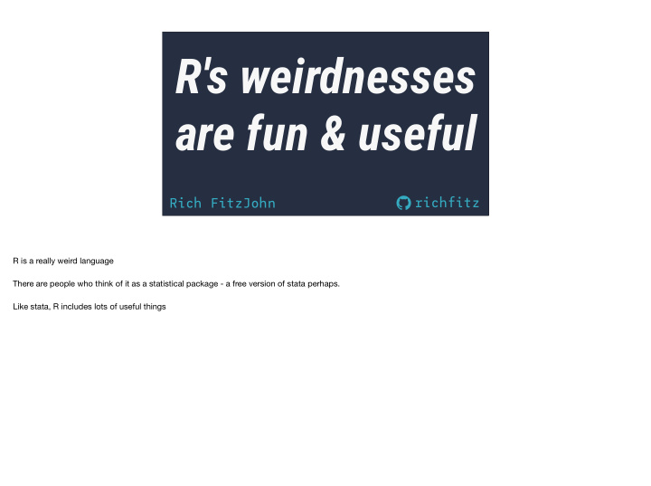 r s weirdnesses are fun useful