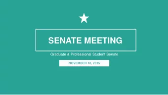 SENATE MEETING  Graduate &amp; Professional Student Senate  NOVEMBER 18, 2015  CALL TO ORDER
