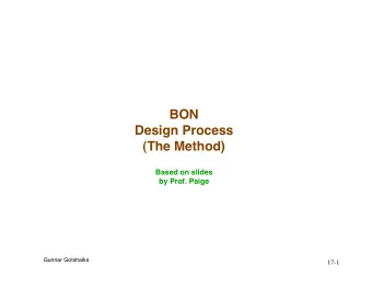 BON  Design Process  (The Method)  Based on slides  by Prof. Paige  Gunnar Gotshalks  17-1  BON