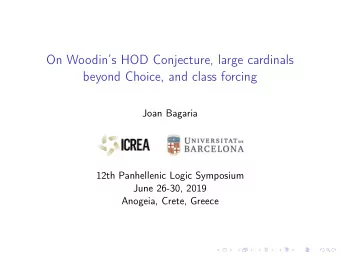 On Woodins HOD Conjecture, large cardinals  beyond Choice, and class forcing  Joan Bagaria  12th