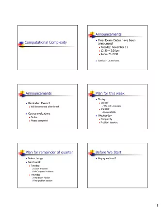Announcements  Final Exam Dates have been  Computational Complexity  announced  Tuesday,